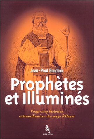 Prophètes et illuminés : 25 histoires extraordinaires des pays d'Ouest