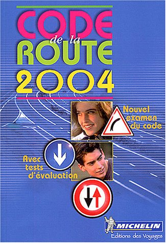 code de la route 2004 : apprendre, mémoriser, réviser, se tester au nouvel examen du code de la rout