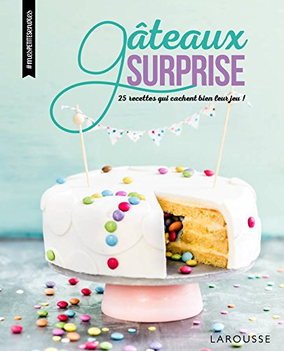 Gâteaux surprise : 25 recettes qui cachent bien leur jeu !