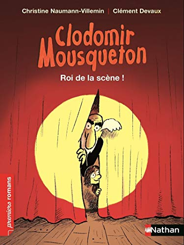 Clodomir Mousqueton. Roi de la scène !