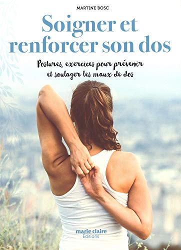 Soigner et renforcer son dos : postures, exercices pour prévenir et soulager les maux de dos naturel