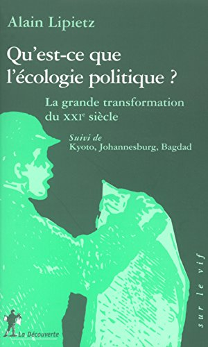 Qu'est-ce que l'écologie politique ? : la grande transformation du XXIe siècle. Kyoto, Johannesburg,