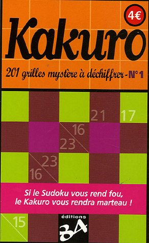 Kakuro : 201 grilles mystère à déchiffrer. Vol. 1