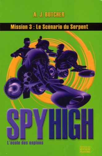 Spy high : l'école des espions. Vol. 3. Le scénario du serpent