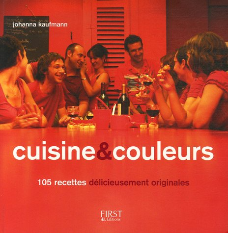 Cuisine & couleurs : 105 recettes délicieusement originales