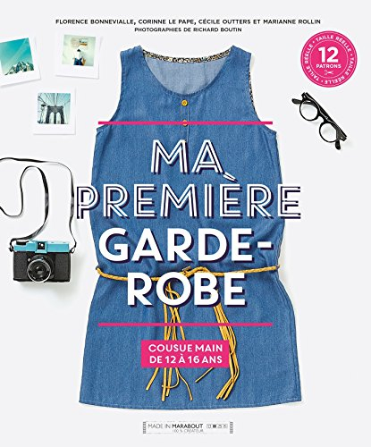 Ma première garde-robe : cousue main, de 12 à 16 ans