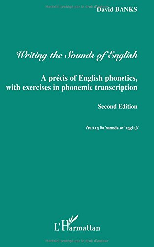 Writing the sounds of English : a précis of English phonetics, with exercises in phonemic transcript
