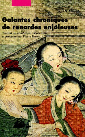 Galantes chroniques de renardes enjôleuses : féerie érotique et morale des Qing. Les renardes par l'