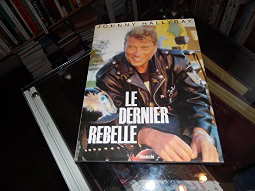 Le dernier rebelle : Johnny Hallyday