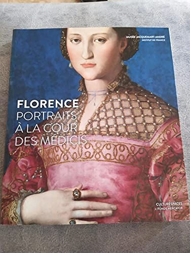 Florence Portraits à la cour des Médicis