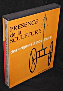 présence de la sculpture des origines à nos jours. du paléolithique à l'art contemporain