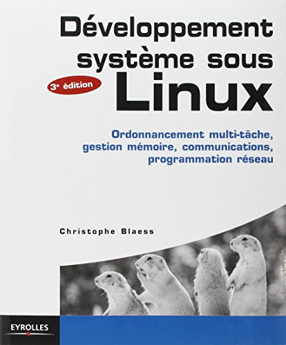 Développement système sous Linux : ordonnancement multi-tâche, gestion mémoire, communications, prog