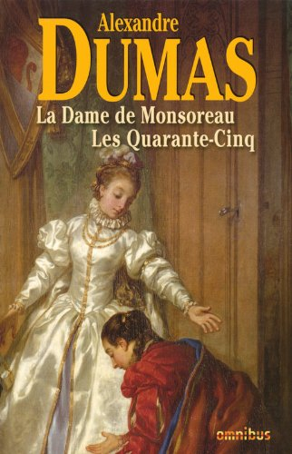 La dame de Monsoreau. Les Quarante-Cinq