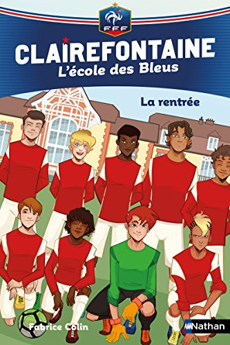 Clairefontaine : l'école des Bleus. Vol. 1. La rentrée