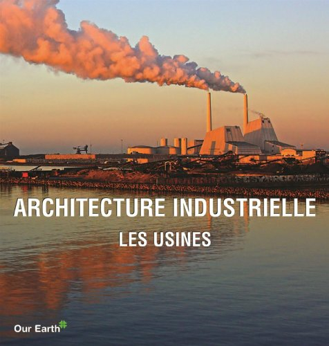 Architecture industrielle : les usines