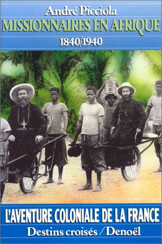 Missionnaires en Afrique : l'Afrique occidentale de 1840 à 1940