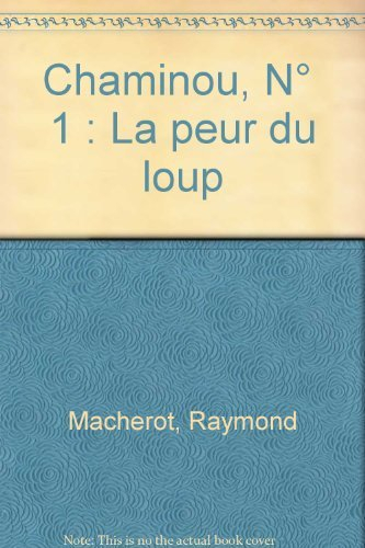 Chaminou. Vol. 1. La Peur du loup