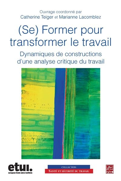 (Se) Former pour transformer le travail : dynamiques de constructions d'une analyse critique du trav