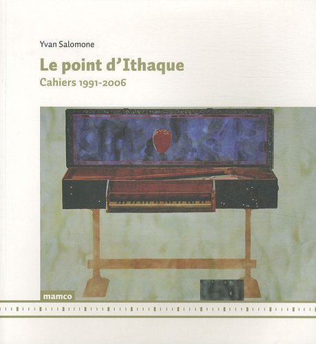 Le point d'Ithaque : cahiers 1991-2006