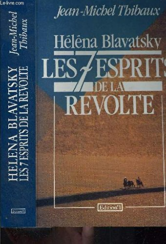 Héléna Blavatsky, les 7 esprits de la révolte