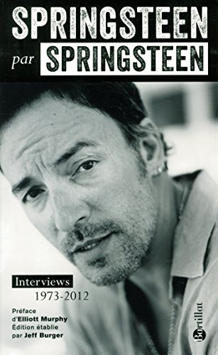Springsteen par Springsteen : interviews, discours et rencontres : 1973-2012