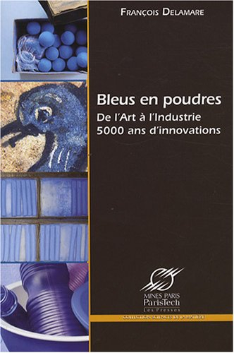 Bleus en poudres : de l'art à l'industrie, 5.000 ans d'innovations