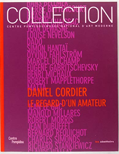 Daniel Cordier : le regard d'un amateur : donations Daniel Cordier dans les collections du Centre Po