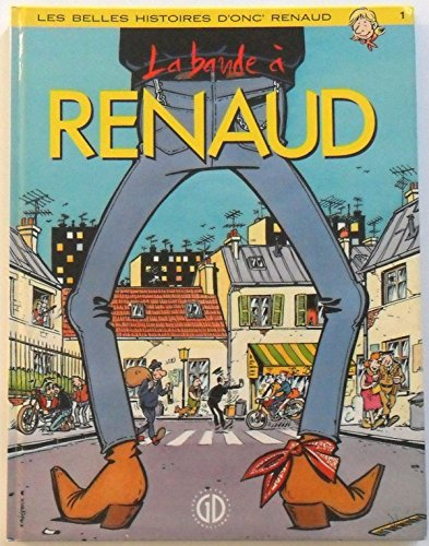 Les belles histoires d'onc' Renaud. Vol. 1. La bande à Renaud