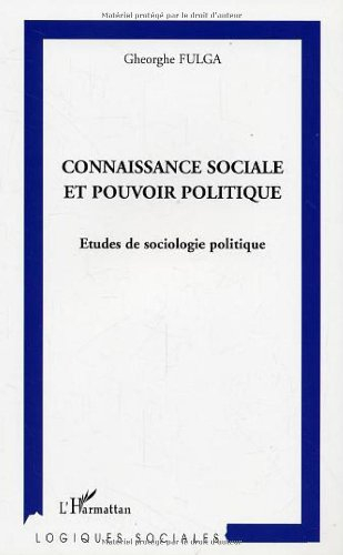 Connaissance sociale et pouvoir politique : études de sociologie politique