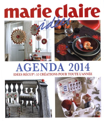 Agenda 2014 Marie-Claire idées : idées récup' : 52 créations pour toute l'année
