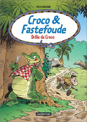 Croco et Fastefoude. Vol. 4. Drôle de croco
