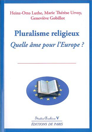 Pluralisme religieux, quelle âme pour l'Europe ? : colloque, 25 et 26 novembre 2005
