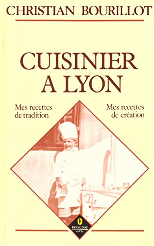 Cuisinier à Lyon : mes recettes de tradition, mes recettes de création