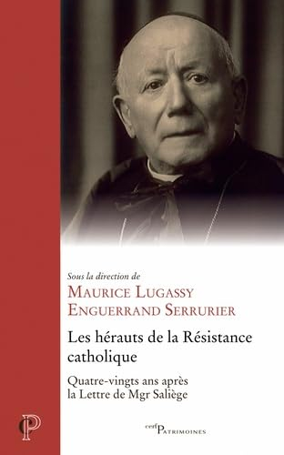 Les hérauts de la Résistance catholique : quatre-vingts ans après la lettre de Mgr Saliège