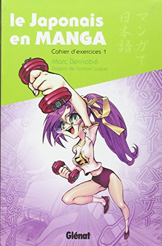Le japonais en manga : cahier d'exercices. Vol. 1