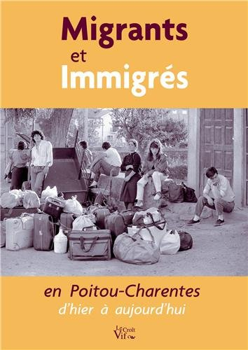 Migrants et immigrés en Poitou-Charentes d'hier à aujourd'hui