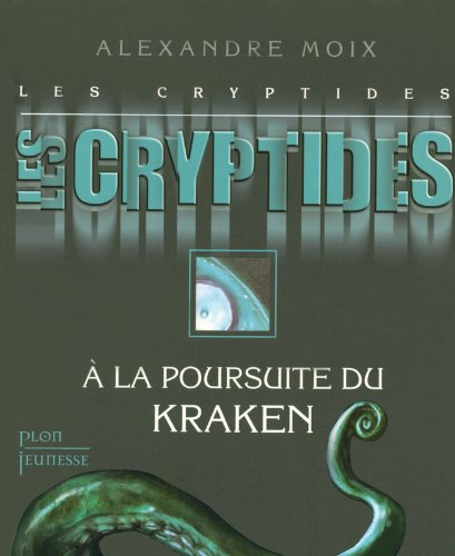 Les Cryptides. Vol. 1. A la poursuite du Kraken