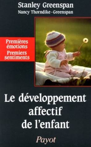 Le Développement affectif de l'enfant de la naissance à quatre ans : premières émotions, premiers se