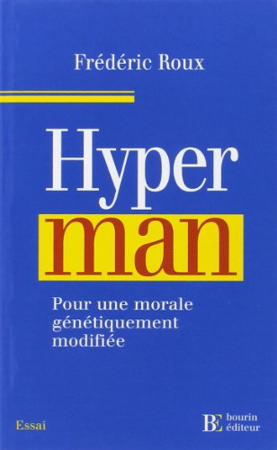 Hyperman : pour une morale génétiquement modifiée