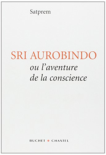 Sri Aurobindo ou L'aventure de la conscience