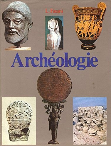 Archéologie : Cultures et civilisations du passé en France et dans le monde