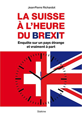 La Suisse à l'heure du Brexit : enquête sur un pays étrange et vraiment à part