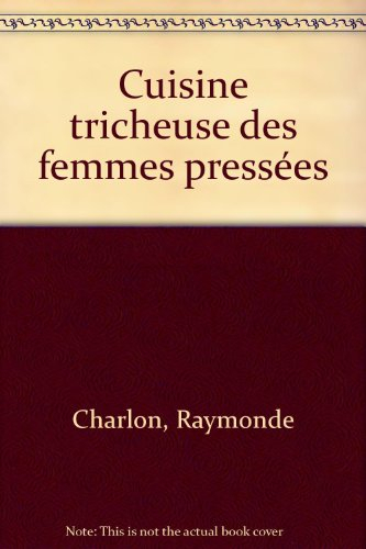 Cuisine tricheuse des femmes pressées