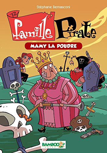 Famille pirate. Vol. 3. Mamy La Poudre