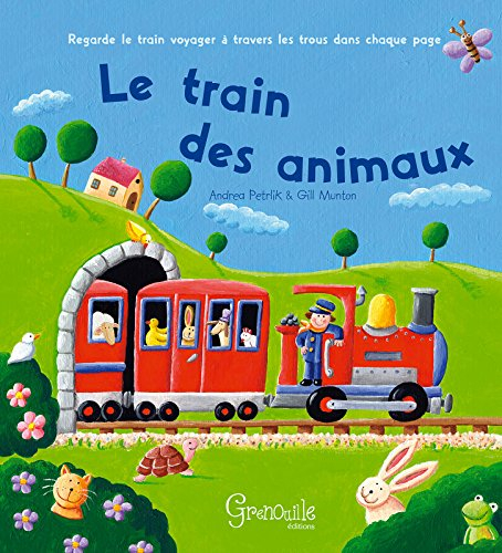 Le train des animaux : regarde le train voyager à travers les trous dans chaque page