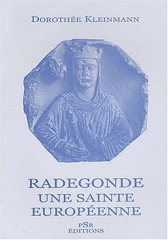 Radegonde, une sainte européenne : vénérations et lieux de vénération dans les pays germanophones