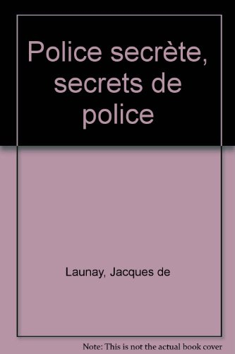 Police secrète, secrets de police
