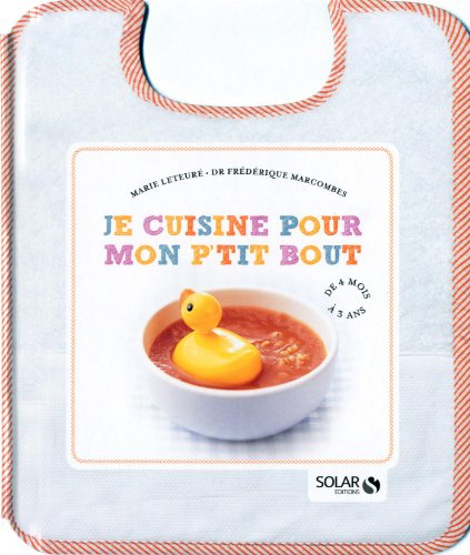 Je cuisine pour mon p'tit bout : de 4 mois à 3 ans