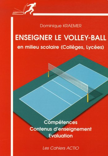 Enseigner le volley-ball en milieu scolaire (collèges-lycées) : compétences, contenus d'enseignement