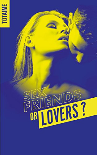 Sex friends or lovers ?. Vol. 1